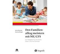 Den Familienalltag meistern mit ME/CFS: Ein Ratgeber für erkrankte Eltern und ihre Familien