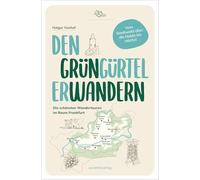 Den GrünGürtel erwandern: Die schönsten Wandertouren im Raum Frankfurt | In 9 Etappen rund um den Frankfurter Grüngürtel | Mit GPS-Daten