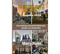 Den Haag in 3-5 Tagen (Ausgabe 2026): Eine einfache, stressfreie Reiseroute jenseits von Amsterdam.