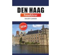 Den Haag Reiseführer 2026: Entdecken Sie versteckte Schätze, Top-Attraktionen, Restaurants, lokale Kultur und Abenteuer in den Niederlanden