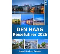 DEN HAAG Reiseführer 2026: Erkunden Sie die königliche Stadt am Meer mit Insidertipps , Scheveningen-Strand, Binnenhof, Mauritshuis, Friedenspalast, königliche Paläste, Kunst, Essen & Kultur