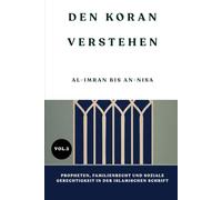 Den Koran verstehen: Al-Imran n-Nisa: Propheten, Familienrecht und soziale Gerechtigkeit in der islamischen Schrift