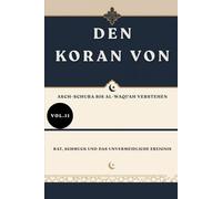 Den Koran von: Asch-Schura l-Waqi'ah verstehen: Rat, Schmuck und das unvermeidliche Ereignis