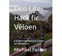 Den Life Hack fir Vëloen: E Guide fir de Weekend-Krieger am Vëlofueren (Bike Hack Luxembourg)