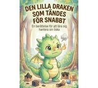 Den Lilla Draken som Tändes för snabbt: En barnbok om att hantera ilska och känslor - Pedagogisk saga med lugnande andningsövningar för barn 3-7 år