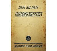Den Manen Friedrich Nietzsches. Weimarer Weihgeschenke zum 75. Geburtstag der Frau Elisabeth Förster-Nietzsche.
