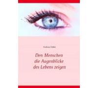 Den Menschen Die Augenblicke Des Lebens Zeigen (ebook)