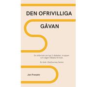 Den Ofrivilliga Gåvan: En stilla bok om typ 2-diabetes, kroppen och vägen tillbaka till livet