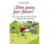 ¡ den paso por favor !: guia de las reglas de etiqueta del golf