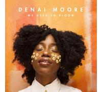 Denai Moore - We Used To Bloom