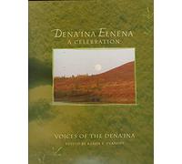 Dena'ina Elnena - A Celebration, Voices of the Dena'ina