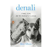 Denali: A Man, a Dog, and the Friendship of a Lifetime [Idioma Inglés]
