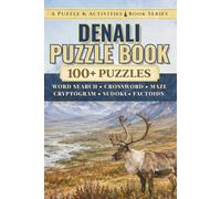 Denali: An Unofficial Puzzle & Activities Book with 100+ Word Searches, Crosswords, Mazes, Cryptograms, Sudokus, & Factoids (Puzzle and Activities Book Series)