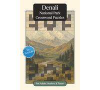 Denali National Park Crossword Puzzles: Crossword Puzzles with Easy to Read Print about Denali National Park, Nature, Wildlife and More | 6x9 inches, ... Relaxation (National Parks Crossword Puzzles)