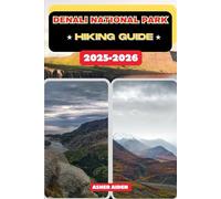 Denali National Park Hiking Guide 2025-2026: 14 (Trailwise: The 2025 Hiking Series)