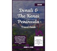 Denali & The Kenai Peninsula Travel Guide 2026