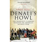 Denali's Howl: The Deadliest Climbing Disaster on America's Wildest Peak