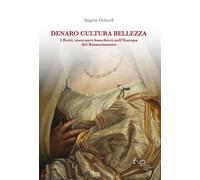 Denaro, cultura, bellezza. I Botti mercanti-banchieri nell’Europa del Rinascimento (Biblioteca di storia)