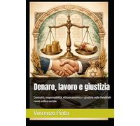 Denaro, lavoro e giustizia: Contratti, responsabilità, etica economica e giudizio nella Halakhah come ordine sociale (Halakhica)