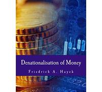 Denationalisation of Money (Large Print Edition): The Argument Refined
