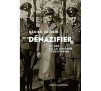 Dénazifier: Le cas de la Gestapo toulousaine
