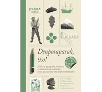 Denborapasak, txo!: Kultura, geografia, historia eta bitxikeriak ikasteko, ondo pasatzeko eta deskonektzatzeko