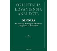 Dendara: Le pronaos du temple d'Hathor : Analyse de la décoration: 221 (Orientalia Lovaniensia Analecta)