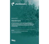Dendrimers: A Themed Issue in Honor of Professor Donald A. Tomalia on the Occasion of His 85th Birthday for His Outstanding Achievements in Advancing the Field of Dendrimers