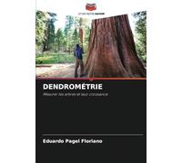 DENDROMÉTRIE: Mesurer les arbres et leur croissance