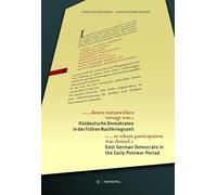 "... denen mitzuwirken versagt war." / "... to whom participation was denied.": Ostdeutsche Demokraten in der frühen Nachkriegszeit / East German ... Companion Volume to the eponymous exhibition