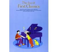 The joy of first classics book 1 piano: easy pieces by master composers in their original form (The joy books)