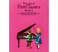 The joy of first classics: for beginners and early-grade pianists (The joy books)
