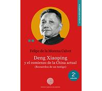 Deng xiaoping y el comienzo de la China actual: (Recuerdos de un testigo) (LA VALIJA DIPLOMATICA)