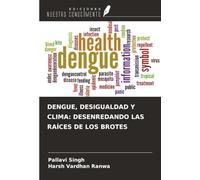 DENGUE, DESIGUALDAD Y CLIMA: DESENREDANDO LAS RAÍCES DE LOS BROTES