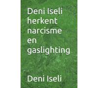 Deni Iseli herkent narcisme en gaslighting