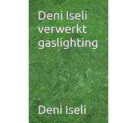 Deni Iseli verwerkt gaslighting