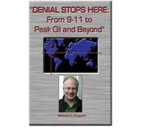 Denial Stops Here: from 9-11 to Peak Oil and Beyond