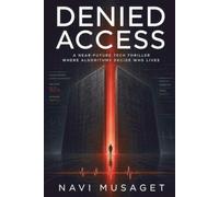 DENIED ACCESS: A Near-Future Tech Thriller Where Algorithms Decide Who Lives (Systems of Harm)