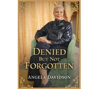 Denied But Not Forgotten