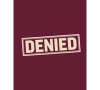 DENIED: Funny Verdict Notebook | 120 College-Ruled Pages | 7.5 x 9.25 Inches | Decision-Prop Journal for Office, Dating, Parties & Adulting Drama