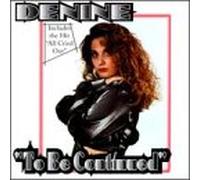 Denine - To Be Continued