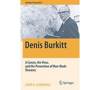 Denis Burkitt: A Cancer, the Virus, and the Prevention of Man-Made Diseases (Springer Biographies)