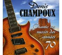 Denis Champoux - Chante Ses Succes Des Annees 70