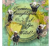 Denis Coughlin - I Go Wild