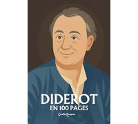Denis Diderot: l'essentiel de sa pensée en 100 pages