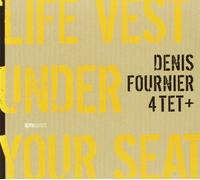 Denis Fournier - Live Vest Under Your Seat