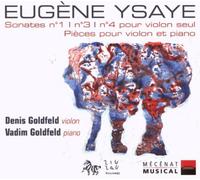 Denis Goldfeld - Eugène Ysaÿe - Sonates no.1, no.3, no.4 pour violon
