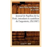 Denis Pierre Je Journal de Papillon de la Ferté, Intendant Et Cont (Tapa blanda)