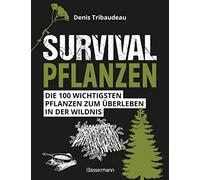 Denis Tribaudea Survivalpflanzen. Die 100 wichtigsten Pflanzen zum (Tapa blanda)