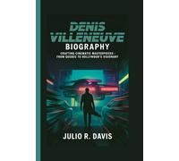 DENIS VILLENEUVE BIOGRAPHY: Crafting Cinematic Masterpieces - From Quebec to Hollywood’s Visionary